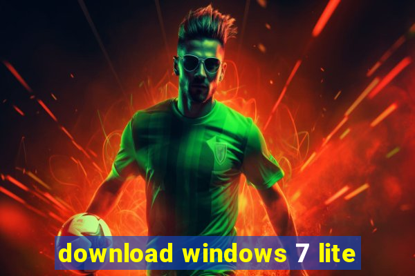 download windows 7 lite